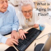 What is “Aging in Place?”